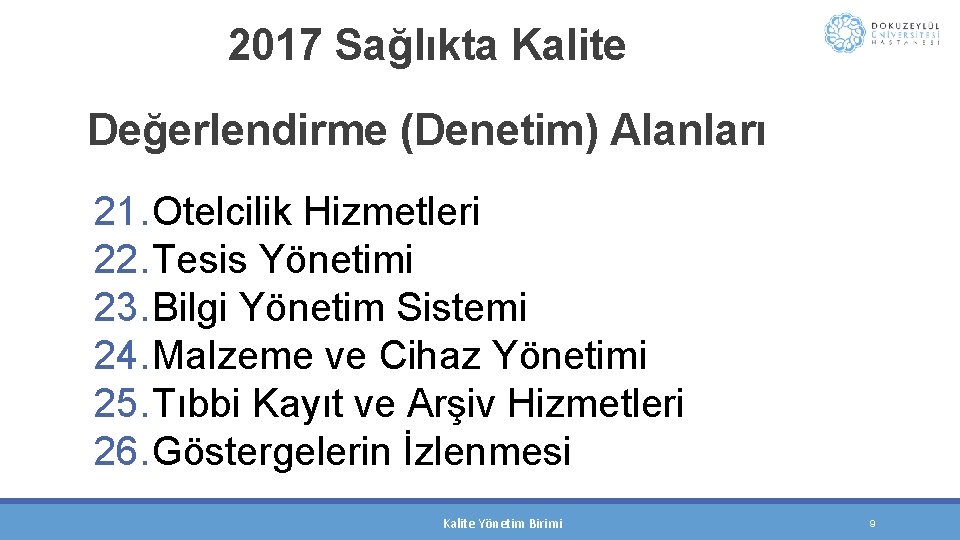  2017 Sağlıkta Kalite Değerlendirme (Denetim) Alanları 21. Otelcilik Hizmetleri 22. Tesis Yönetimi 23.