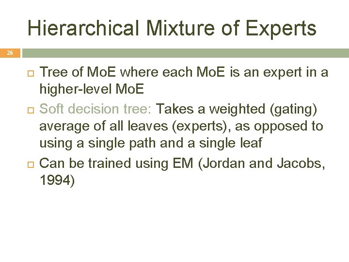 Hierarchical Mixture of Experts 26 Tree of Mo. E where each Mo. E is