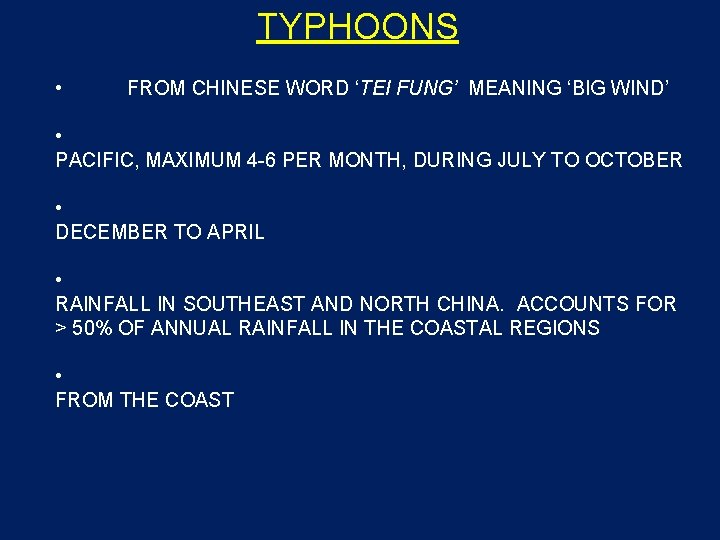 TYPHOONS • FROM CHINESE WORD ‘TEI FUNG’ MEANING ‘BIG WIND’ • PACIFIC, MAXIMUM 4