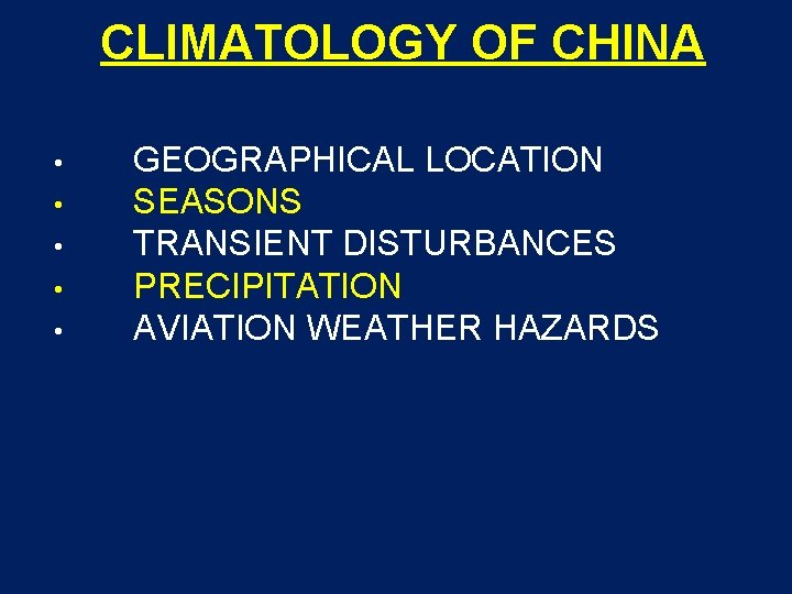 CLIMATOLOGY OF CHINA • • • GEOGRAPHICAL LOCATION SEASONS TRANSIENT DISTURBANCES PRECIPITATION AVIATION WEATHER