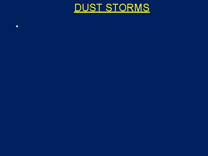 DUST STORMS • 