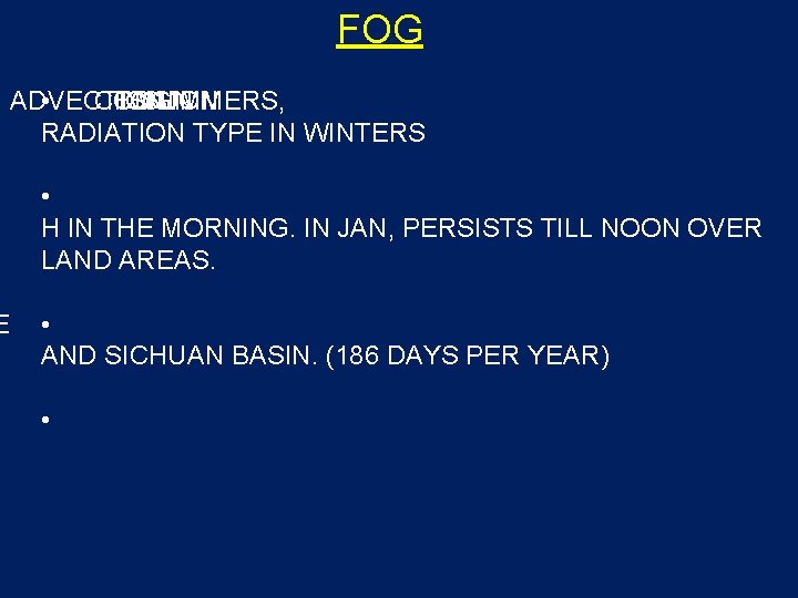 E FOG ADVECTION • COMMON FOG ISSUMMERS, IN RADIATION TYPE IN WINTERS • H