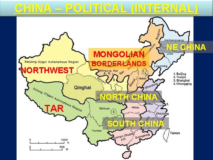 CHINA – POLITICAL (INTERNAL) MONGOLIAN NORTHWEST BORDERLANDS NORTH CHINA TAR SOUTH CHINA NE CHINA