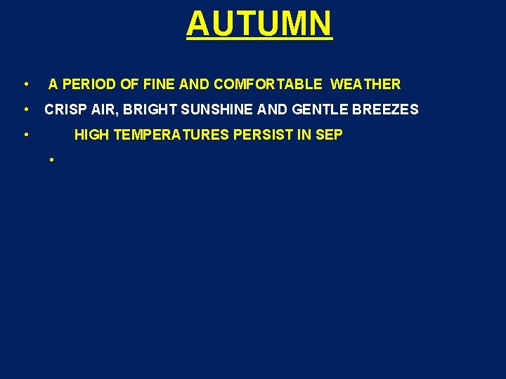 AUTUMN • A PERIOD OF FINE AND COMFORTABLE WEATHER • CRISP AIR, BRIGHT SUNSHINE