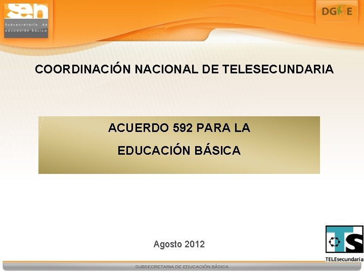 COORDINACIÓN NACIONAL DE TELESECUNDARIA ACUERDO 592 PARA LA EDUCACIÓN BÁSICA Agosto 2012 