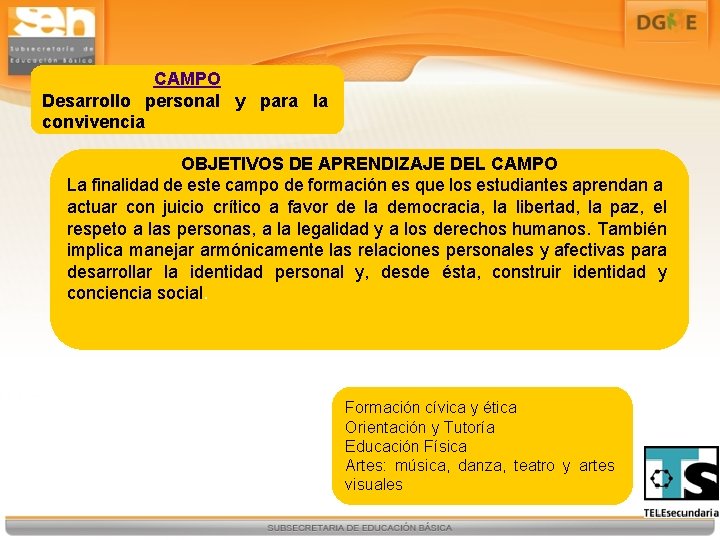 CAMPO Desarrollo personal y para la convivencia OBJETIVOS DE APRENDIZAJE DEL CAMPO La finalidad