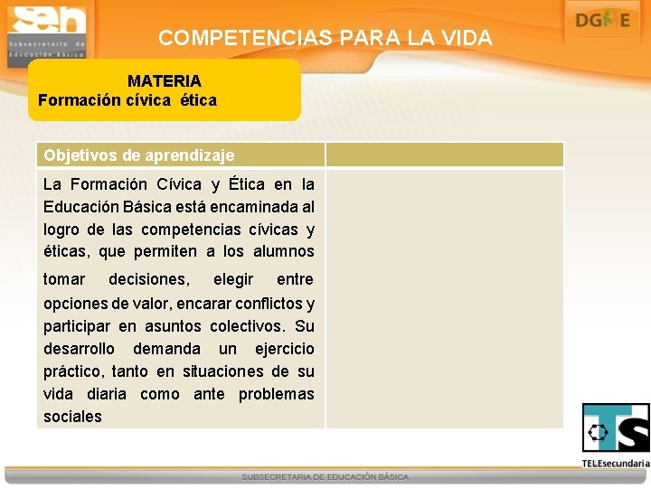 COMPETENCIAS PARA LA VIDA MATERIA Formación cívica ética Objetivos de aprendizaje La Formación Cívica