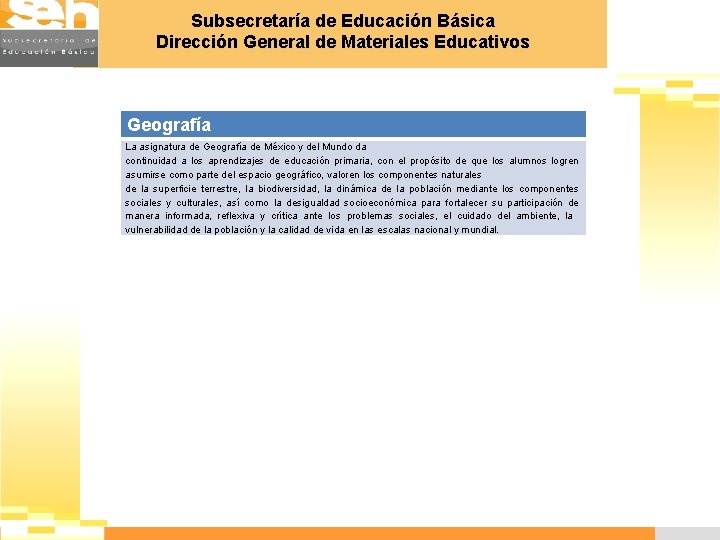 Subsecretaría de Educación Básica Dirección General de Materiales Educativos Geografía La asignatura de Geografía