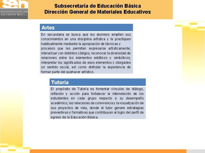 Subsecretaría de Educación Básica Dirección General de Materiales Educativos Artes En secundaria se busca