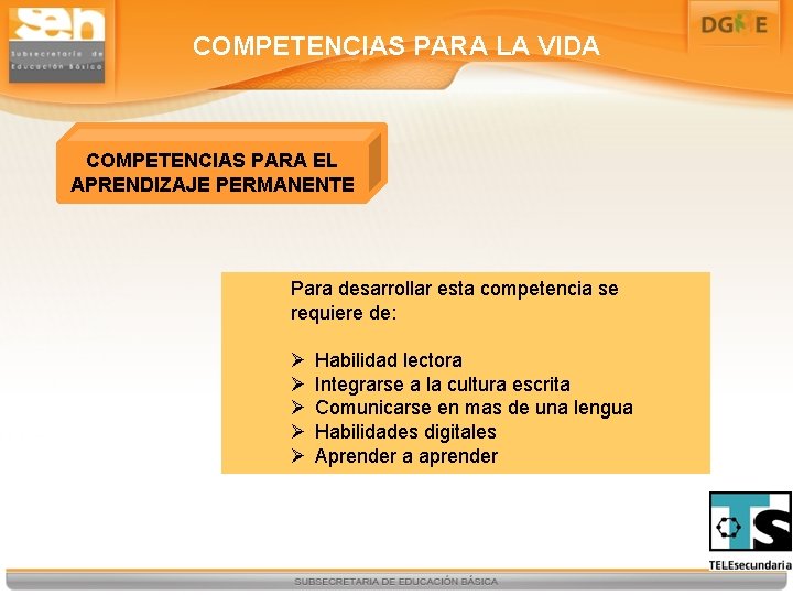 COMPETENCIAS PARA LA VIDA COMPETENCIAS PARA EL APRENDIZAJE PERMANENTE Para desarrollar esta competencia se