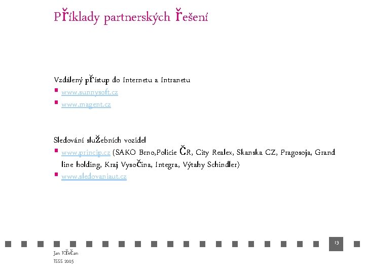 Příklady partnerských řešení Vzdálený přístup do Internetu a Intranetu § www. sunnysoft. cz §