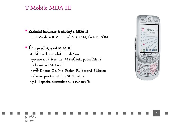 T-Mobile MDA III § Základní hardware je shodný s MDA II Intel x. Scale