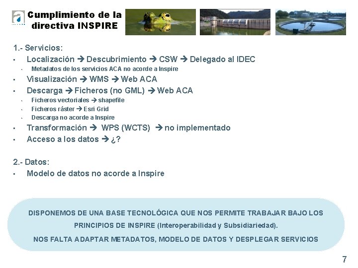 Cumplimiento de la directiva INSPIRE 1. - Servicios: • Localización Descubrimiento CSW Delegado al