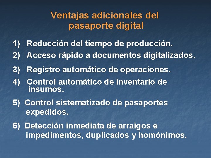 Ventajas adicionales del pasaporte digital 1) Reducción del tiempo de producción. 2) Acceso rápido