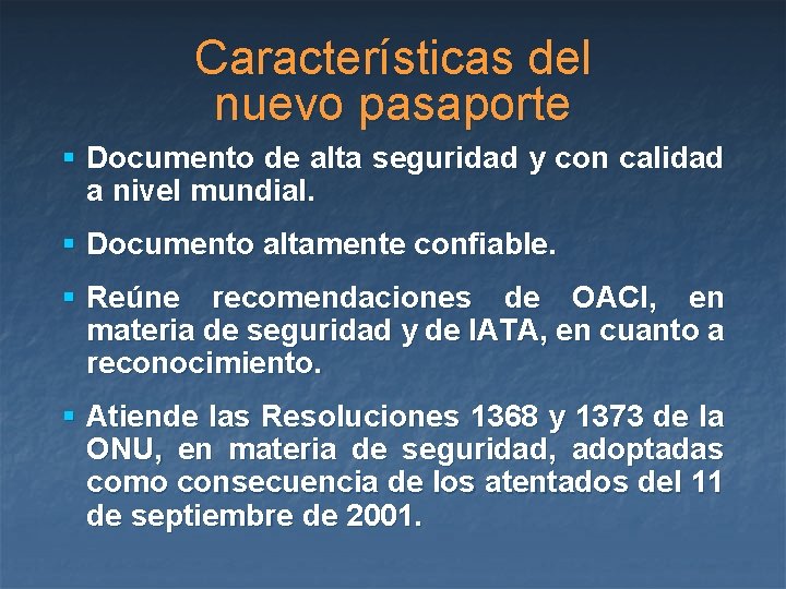 Características del nuevo pasaporte § Documento de alta seguridad y con calidad a nivel