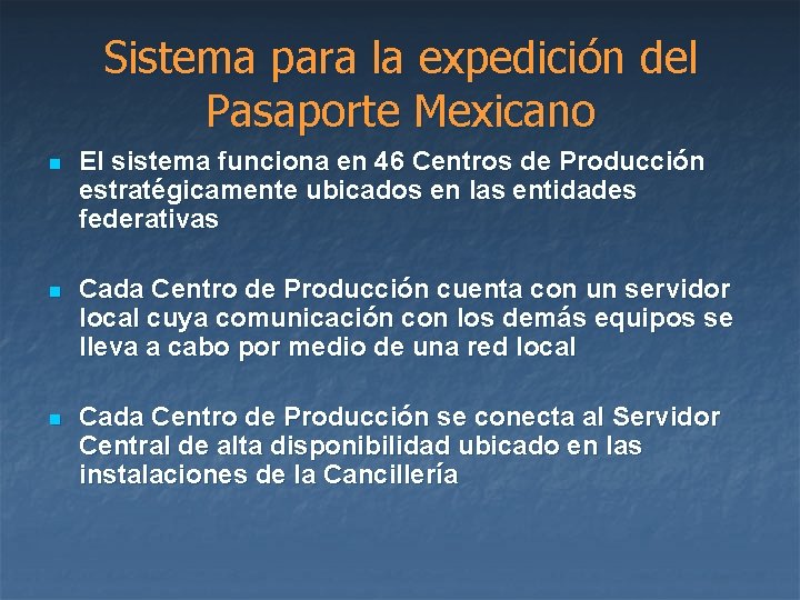 Sistema para la expedición del Pasaporte Mexicano n El sistema funciona en 46 Centros