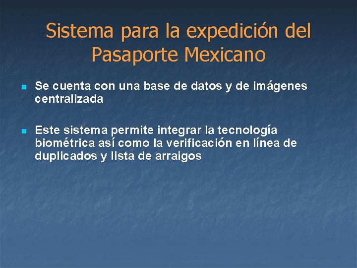 Sistema para la expedición del Pasaporte Mexicano n Se cuenta con una base de