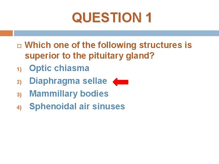 QUESTION 1 1) 2) 3) 4) Which one of the following structures is superior