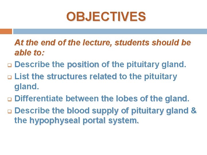 OBJECTIVES q q At the end of the lecture, students should be able to: