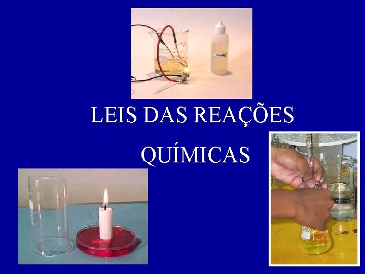 LEIS DAS REAÇÕES QUÍMICAS 