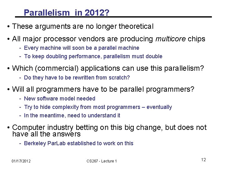 Parallelism in 2012? • These arguments are no longer theoretical • All major processor
