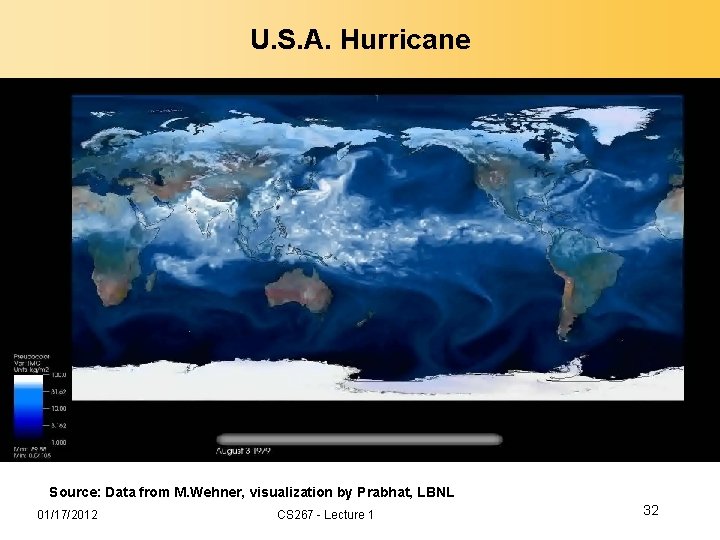 U. S. A. Hurricane Source: Data from M. Wehner, visualization by Prabhat, LBNL 01/17/2012