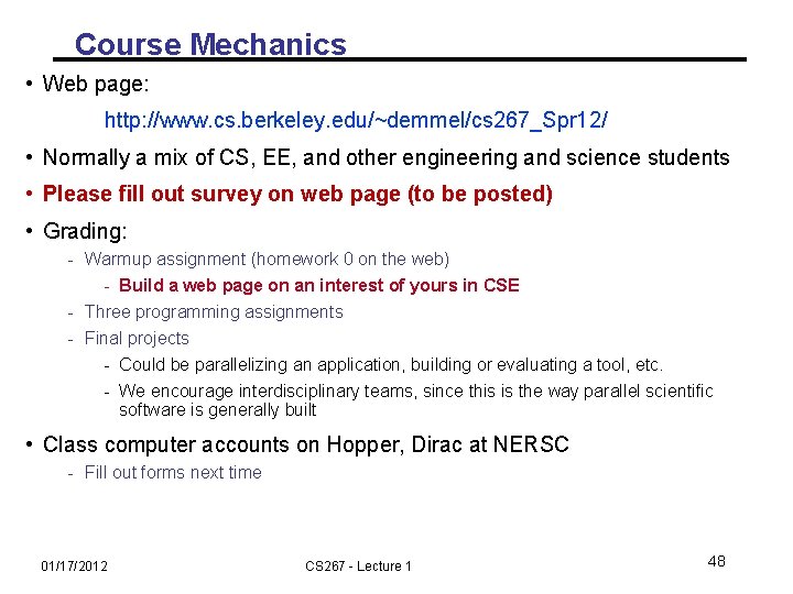 Course Mechanics • Web page: http: //www. cs. berkeley. edu/~demmel/cs 267_Spr 12/ • Normally