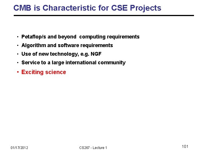 CMB is Characteristic for CSE Projects • Petaflop/s and beyond computing requirements • Algorithm