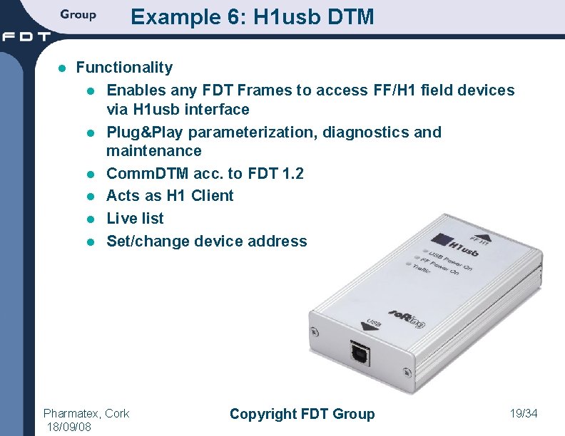 Example 6: H 1 usb DTM l Functionality l Enables any FDT Frames to
