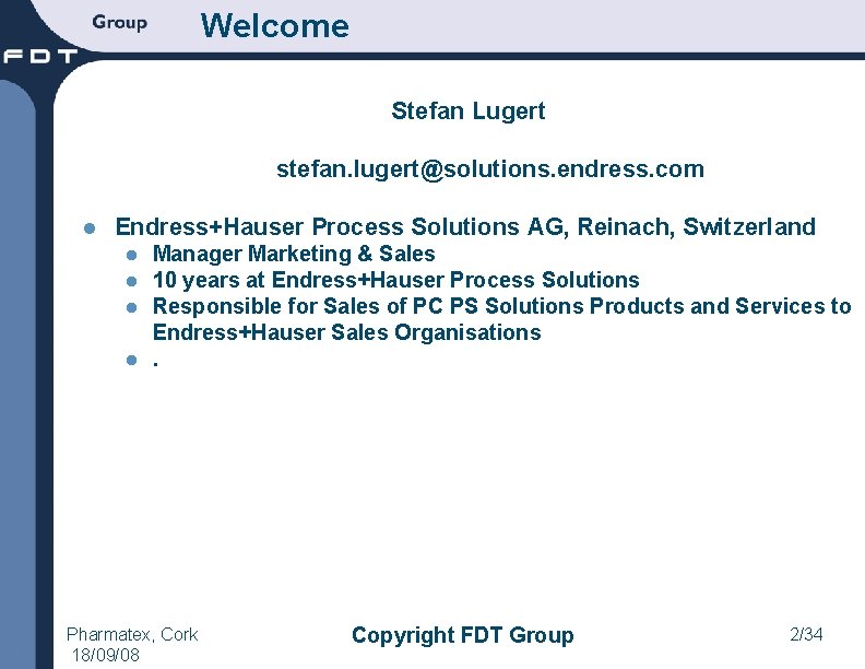 Welcome Stefan Lugert stefan. lugert@solutions. endress. com l Endress+Hauser Process Solutions AG, Reinach, Switzerland