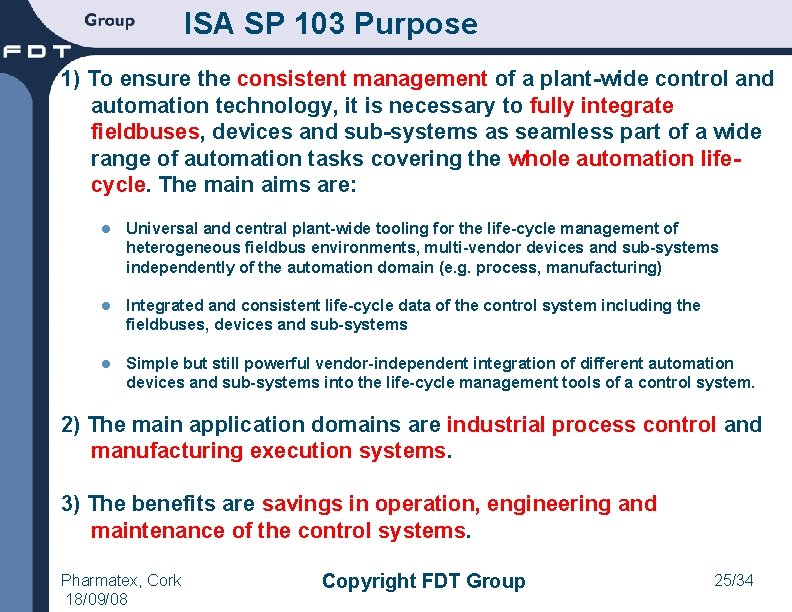 ISA SP 103 Purpose 1) To ensure the consistent management of a plant-wide control