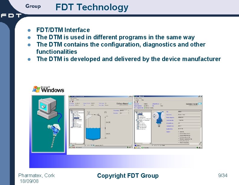 FDT Technology FDT/DTM Interface The DTM is used in different programs in the same