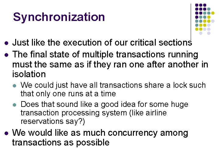 Synchronization l l Just like the execution of our critical sections The final state