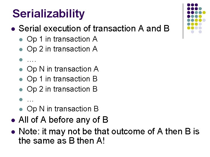 Serializability l Serial execution of transaction A and B l l l l l