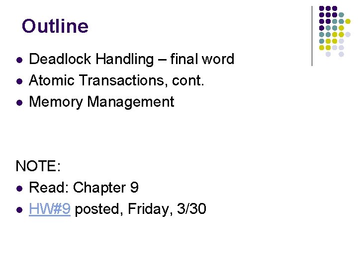 Outline l l l Deadlock Handling – final word Atomic Transactions, cont. Memory Management