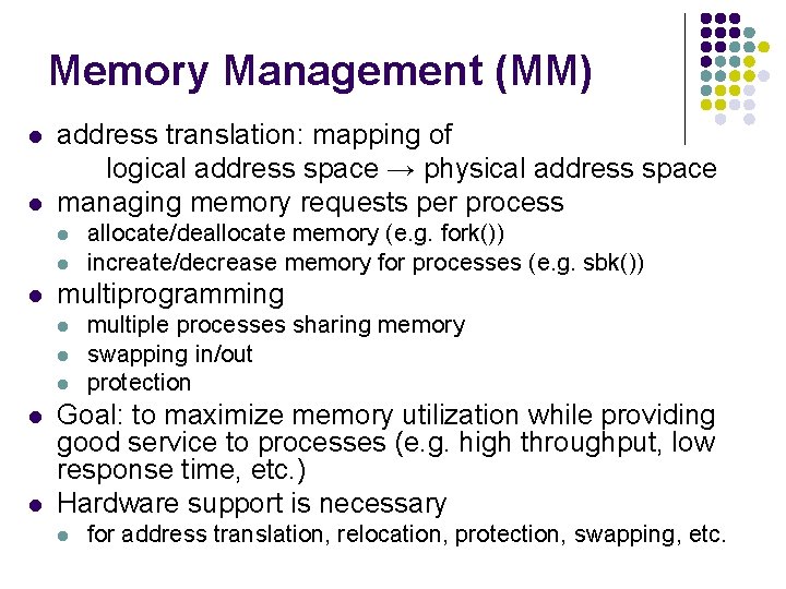Memory Management (MM) l l address translation: mapping of logical address space → physical