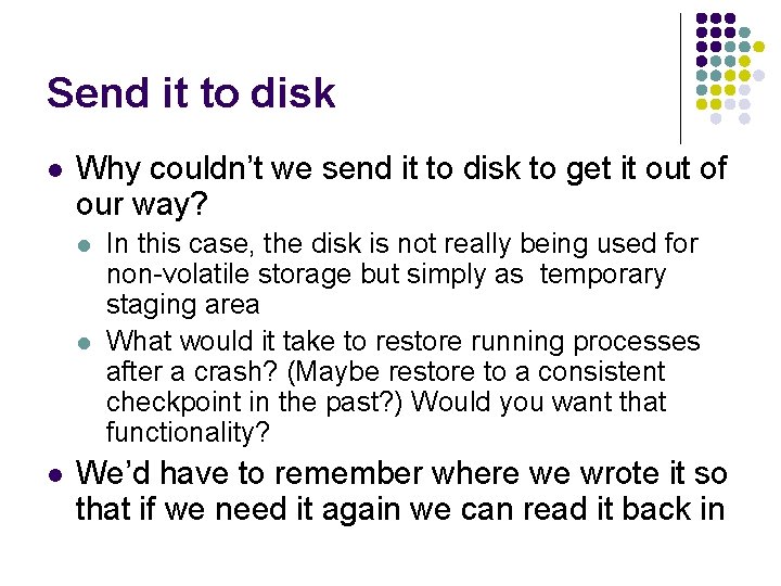 Send it to disk l Why couldn’t we send it to disk to get