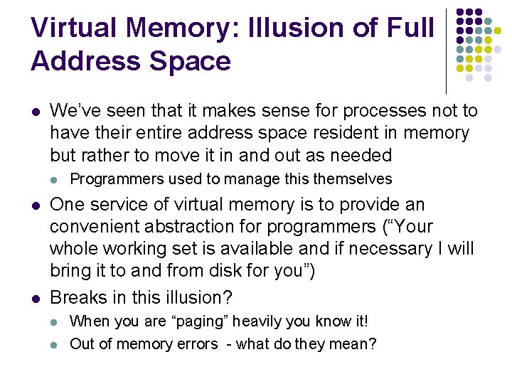 Virtual Memory: Illusion of Full Address Space l We’ve seen that it makes sense