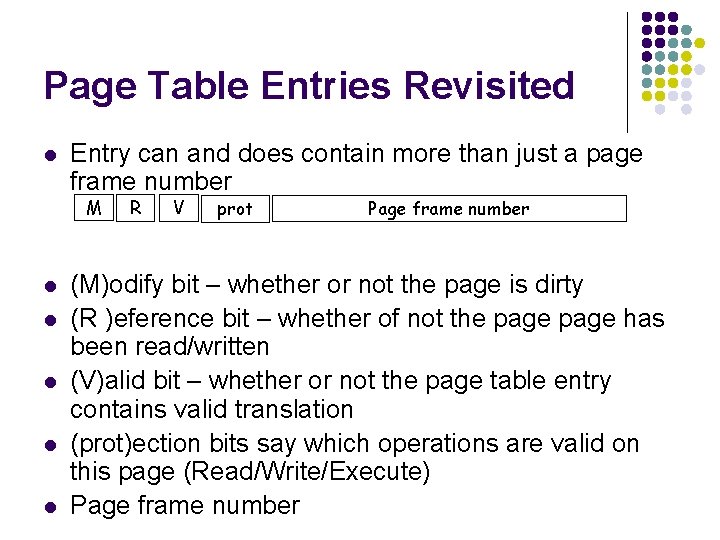 Page Table Entries Revisited l Entry can and does contain more than just a