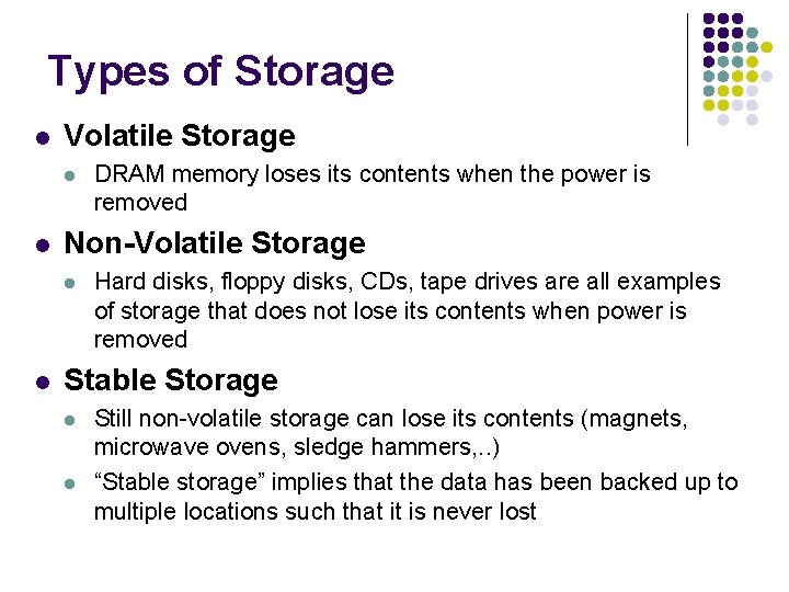 Types of Storage l Volatile Storage l l Non-Volatile Storage l l DRAM memory