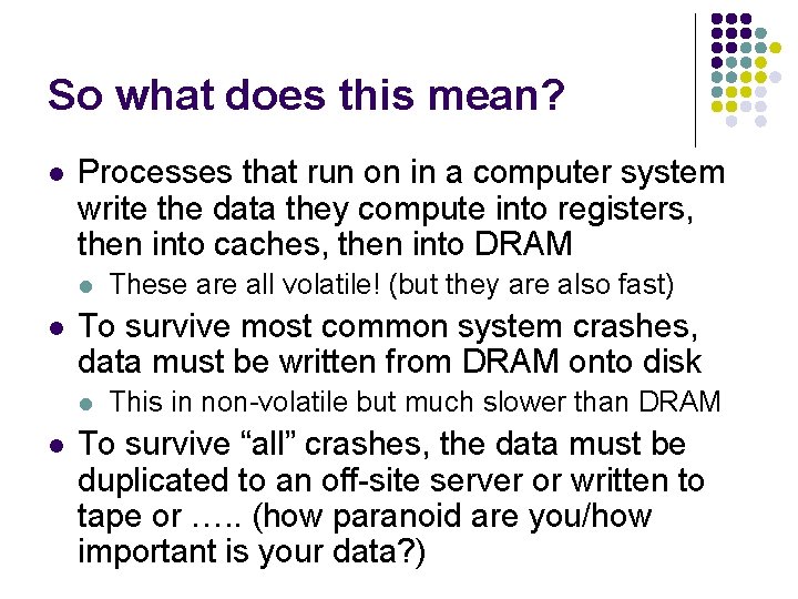 So what does this mean? l Processes that run on in a computer system