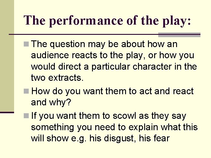 The performance of the play: n The question may be about how an audience The performance of the play: n The question may be about how an audience