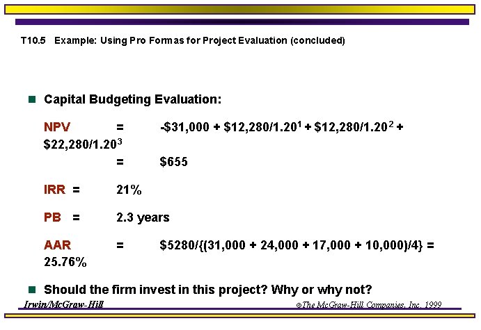 T 10. 5 Example: Using Pro Formas for Project Evaluation (concluded) n Capital Budgeting