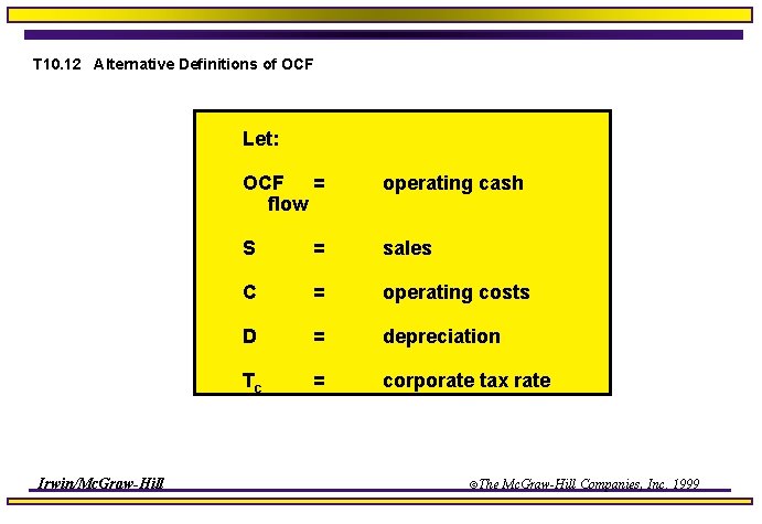 T 10. 12 Alternative Definitions of OCF Let: Irwin/Mc. Graw-Hill OCF = flow operating