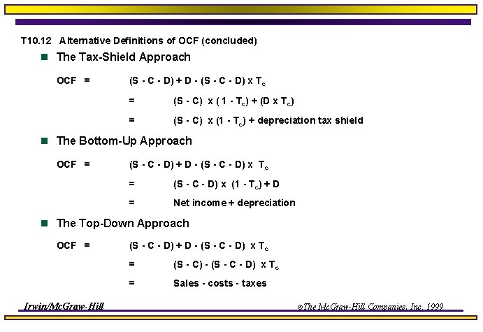 T 10. 12 Alternative Definitions of OCF (concluded) n The Tax-Shield Approach OCF =