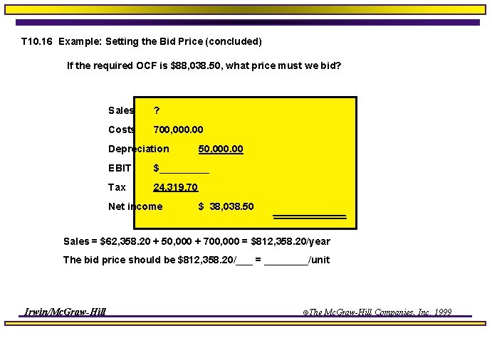 T 10. 16 Example: Setting the Bid Price (concluded) If the required OCF is