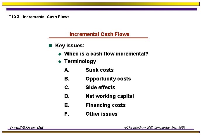 T 10. 3 Incremental Cash Flows n Key issues: u u Irwin/Mc. Graw-Hill When