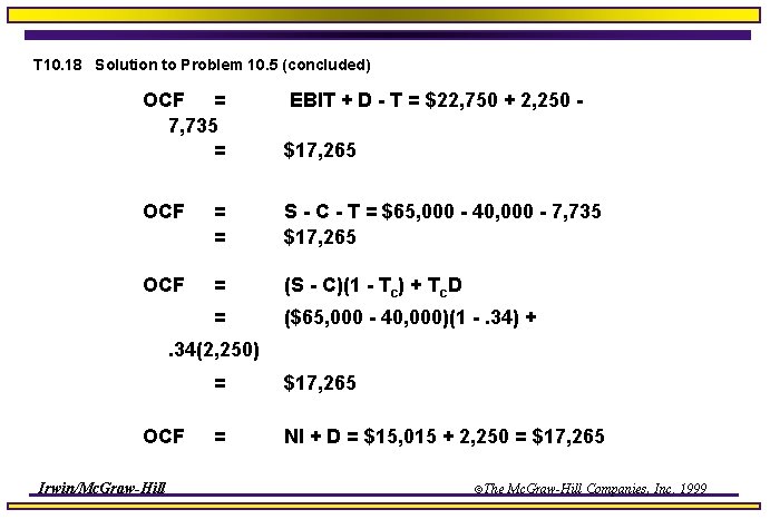 T 10. 18 Solution to Problem 10. 5 (concluded) OCF = 7, 735 =