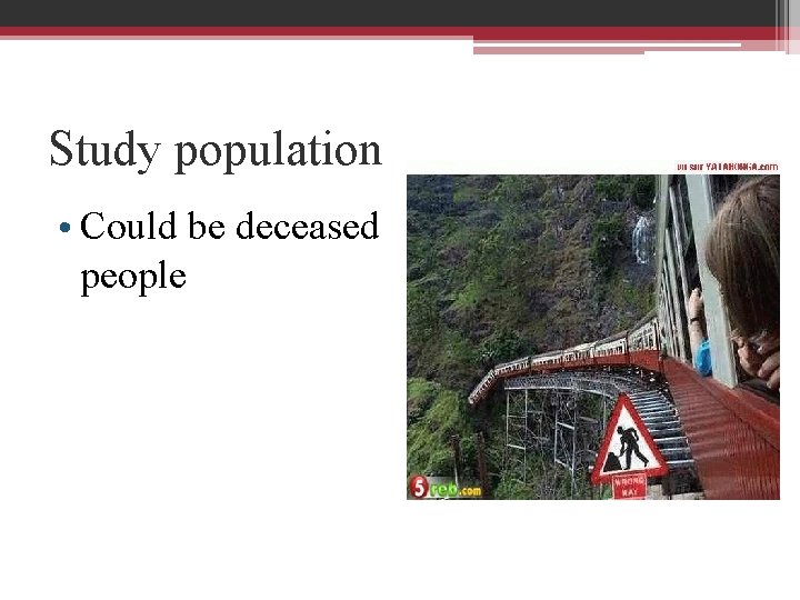 Study population • Could be deceased people 