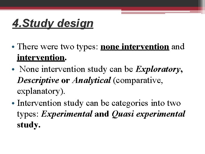 4. Study design • There were two types: none intervention and intervention. • None